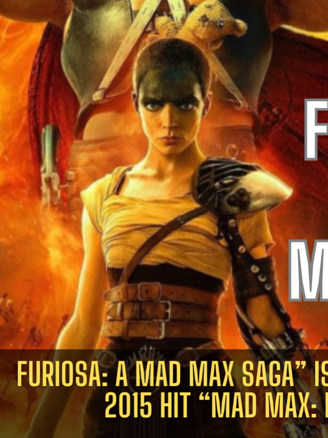 Furiosa: A Mad Max Saga , a prequel to the 2015 hit Mad Max Fury Road.